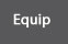 Equip